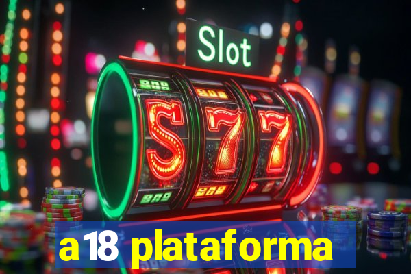 a18 plataforma